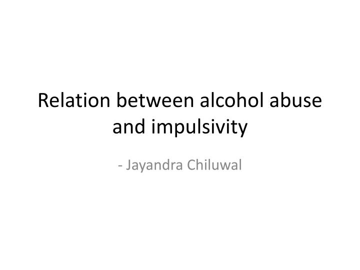 relation between alcohol abuse and impulsivity