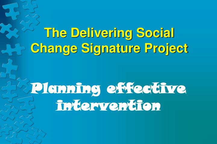 the delivering social change signature project