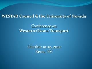 WESTAR Council &amp; the University of Nevada Conference on Western Ozone Transport
