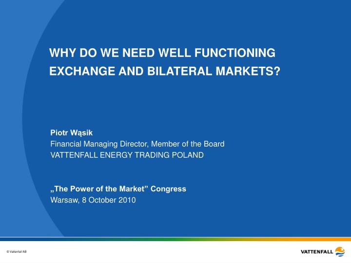 why do we need well functioning exchange and bilateral markets