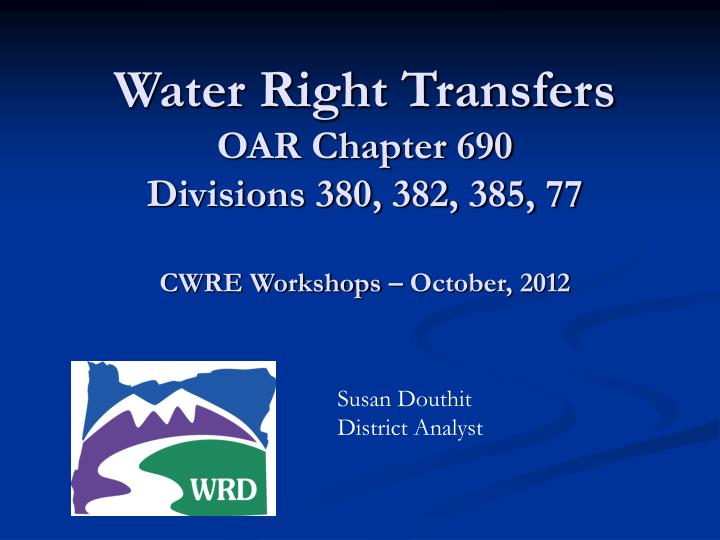 water right transfers oar chapter 690 divisions 380 382 385 77 cwre workshops october 2012