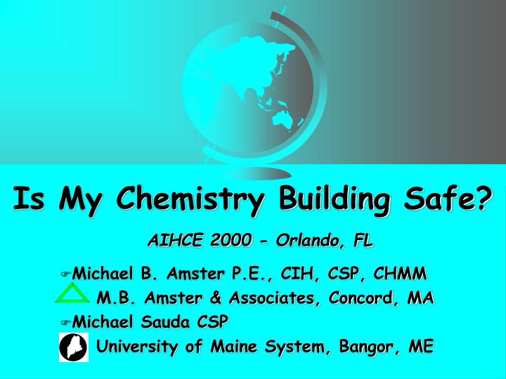 is my chemistry building safe aihce 2000 orlando fl