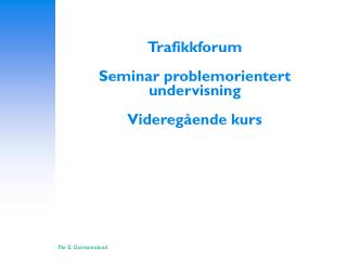 trafikkforum seminar problemorientert undervisning videreg ende kurs