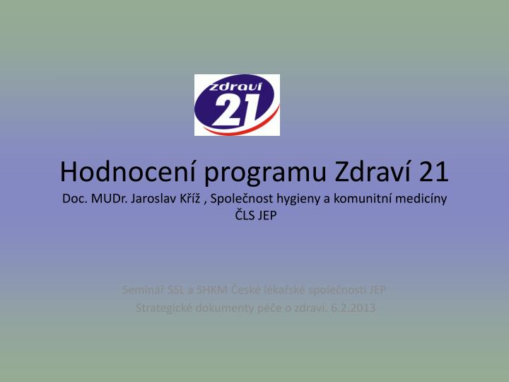 hodnocen programu zdrav 21 doc mudr jaroslav k spole nost hygieny a komunitn medic ny ls jep