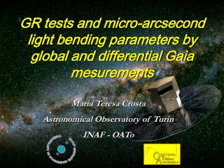 GR tests and micro-arcsecond light bending parameters by global and differential Gaia mesurements