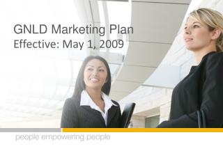 GNLD Marketing Plan Effective: May 1, 2009