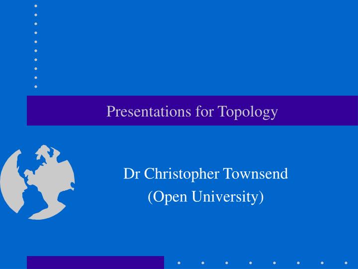 presentations for topology