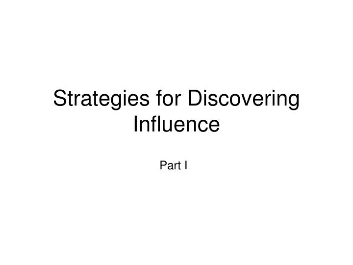 strategies for discovering influence