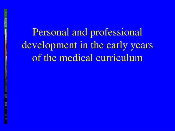 personal and professional development in the early years of the medical curriculum