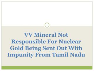 VV Mineral Not Responsible For Nuclear Gold Being Sent Out W