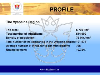 The Vysocina Region The area: 6 795 km 2 Total number of inhabitants: 51 4 992
