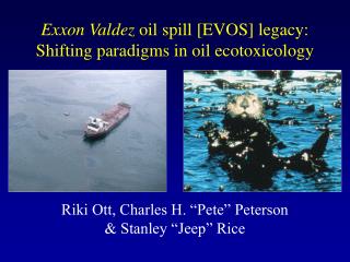 Exxon Valdez oil spill [EVOS] legacy: Shifting paradigms in oil ecotoxicology