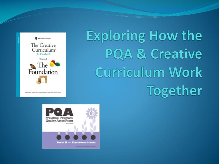 exploring how the pqa creative curriculum work together