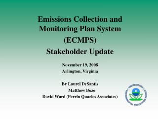 Emissions Collection and Monitoring Plan System (ECMPS) Stakeholder Update November 19, 2008