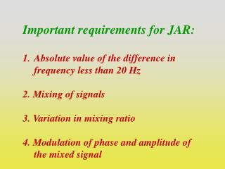 Important requirements for JAR: Absolute value of the difference in frequency less than 20 Hz