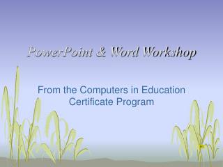 PowerPoint &amp; Word Workshop