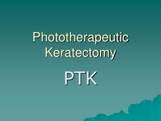 Phototherapeutic Keratectomy