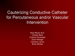 cauterizing conductive catheter for percutaneous and or vascular intervention