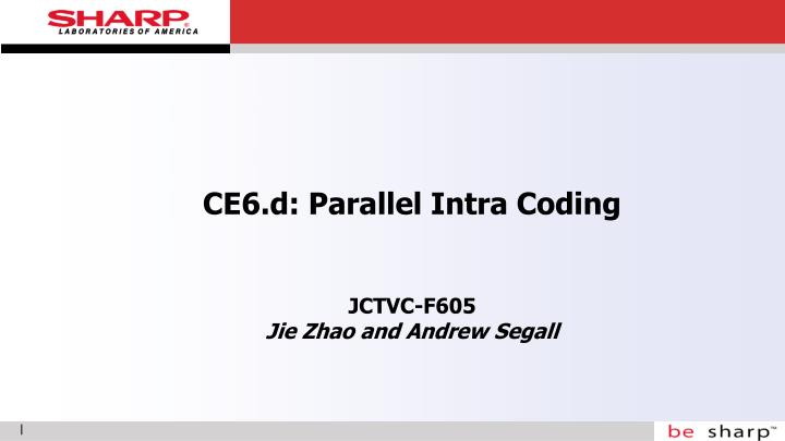 ce6 d parallel intra coding jctvc f605 jie zhao and andrew segall