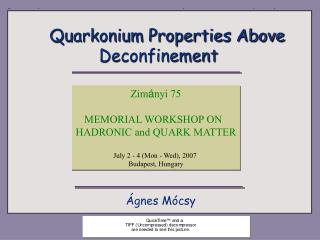 Quarkonium Properties Above Deconfinement