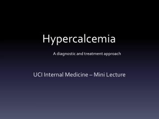 Hypercalcemia 									A diagnostic and treatment approach