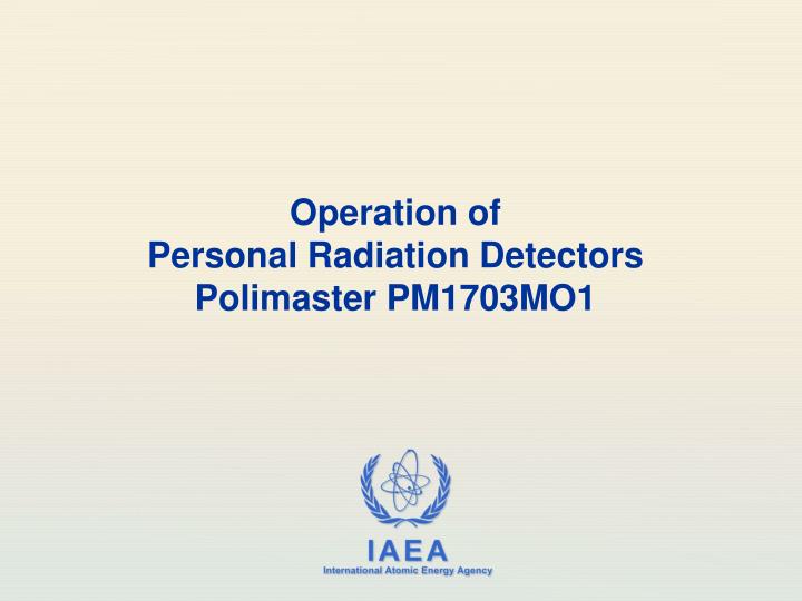 operation of personal radiation detectors polimaster pm1703mo1