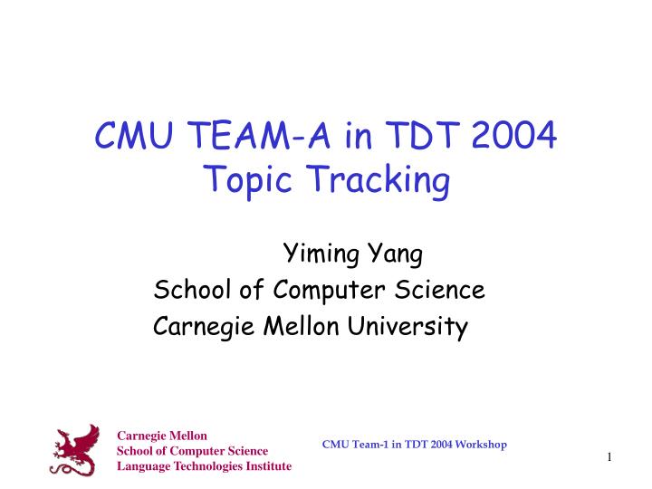 cmu team a in tdt 2004 topic tracking