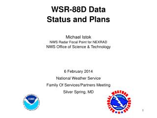 WSR-88D Data Status and Plans Michael Istok NWS Radar Focal Point for NEXRAD