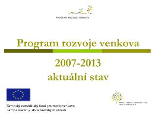 Program rozvoje venkova 2007-2013 aktuální stav