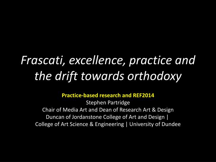 frascati excellence practice and the drift towards orthodoxy