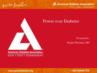 Power over Diabetes Presented by: Regina Weitzman, MD