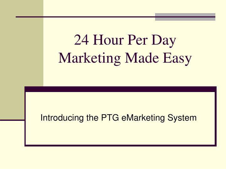 24 hour per day marketing made easy