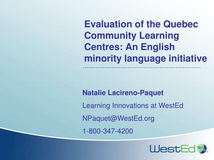 evaluation of the quebec community learning centres an english minority language initiative