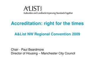 Accreditation: right for the times A&amp;List NW Regional Convention 2009 Chair - Paul Beardmore