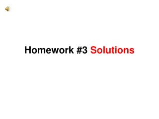 Homework #3 Solutions