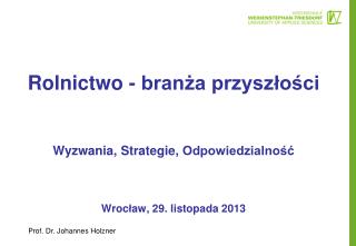 rolnictwo bran a przysz o ci wyzwania strategie odpowiedzialno wroc aw 29 listopada 2013