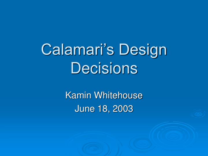 calamari s design decisions