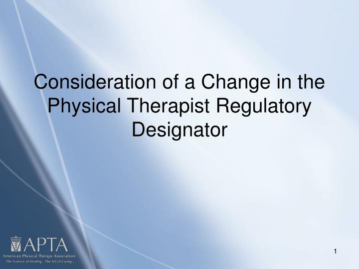 consideration of a change in the physical therapist regulatory designator