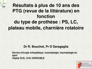 Dr R. Bouchet, Pr D Saragaglia