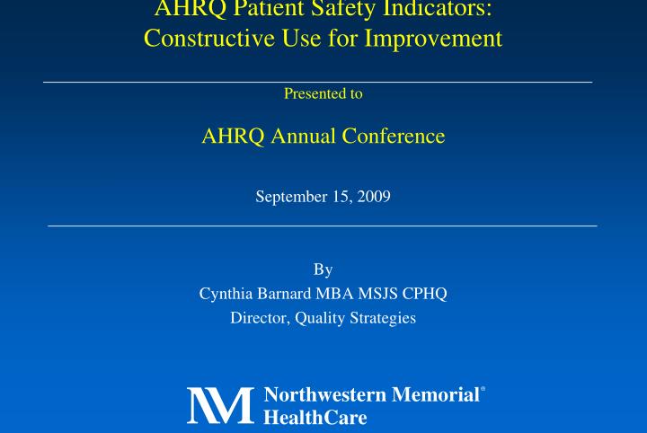 ahrq patient safety indicators constructive use for improvement presented to ahrq annual conference