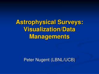 Astrophysical Surveys: Visualization/Data Managements