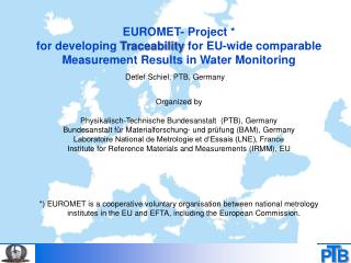 EUROMET- Project * for developing Traceability for EU-wide comparable