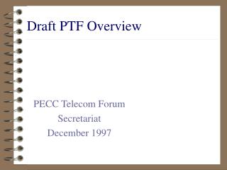 Draft PTF Overview
