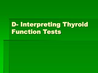 D- Interpreting Thyroid Function Tests