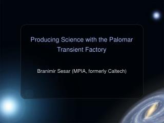 Producing Science with the Palomar Transient Factory