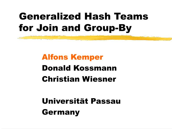 generalized hash teams for join and group by