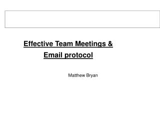 Effective Team Meetings &amp; Email protocol