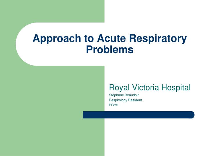 approach to acute respiratory problems