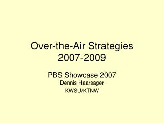 Over-the-Air Strategies 2007-2009