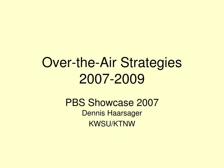 over the air strategies 2007 2009